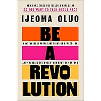 Be a Revolution: How Everyday People Are Fighting Oppression and Changing the World―and How You Can, Too Be a Revolution: How Everyday People Are Fighting Oppression and Changing the World―and How You Can, Too Audible Audiobook Hardcover Kindle Audio CD