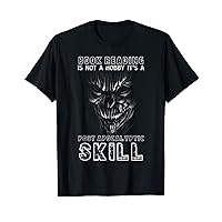 Book Reading Is Not A Hobby It's A Post Apocalyptic Skill T-Shirt