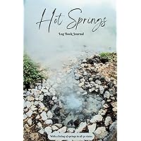 Hot Springs Log Book Journal: With a listing of springs in all 50 states