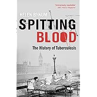 Spitting Blood: The history of tuberculosis Spitting Blood: The history of tuberculosis Paperback Kindle Hardcover