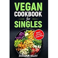 A Friendly Low-Budget Vegan Cookbook: Quick and Easy Meals for Singles (Quick and Easy Vegan Recipe Books)
