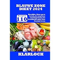 BLAUWE ZONE DIEET 2024: 110 Heerlijke Recepten Eten om te Leven, de weg Naar een lang leven, uw Praktische gids voor Gezond leven (Dutch Edition)