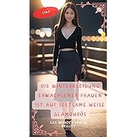 Die Winterkleidung erwachsener Frauen ist auf seltsame Weise glamourös: Das Wunder von Ai Beauty (German Edition)