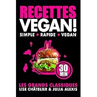 RECETTES VEGAN : Simples Rapides Vegan ! (LES CLASSIQUES) (French Edition) RECETTES VEGAN : Simples Rapides Vegan ! (LES CLASSIQUES) (French Edition) Paperback Kindle