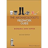 The Archaeologist's Fieldwork Guide The Archaeologist's Fieldwork Guide Spiral-bound Kindle