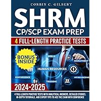 SHRM CP/SCP Exam Prep: 4 Full-Length Practice Tests with Analytical Answers, Detailed Studies, In-depth Tutorials, and Expert Tips to Ace the Exam with Confidence