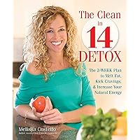 The Clean in 14 Detox: The 2-Week Plan to Melt Fat, Kick Cravings, and Increase Your Natural Energy The Clean in 14 Detox: The 2-Week Plan to Melt Fat, Kick Cravings, and Increase Your Natural Energy Paperback