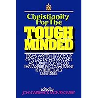 Christianity for the Tough Minded: Essays Written by a Group of Young Scholars Who are Totally Convinced That A Spiritual Commitment Is Intellectually Defensible