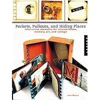 Pockets, Pull-outs, and Hiding Places: Interactive Elements for Altered Books, Memory Art, and Collage Pockets, Pull-outs, and Hiding Places: Interactive Elements for Altered Books, Memory Art, and Collage Paperback Kindle