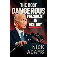 The Most Dangerous President in History The Most Dangerous President in History Hardcover Audible Audiobook Kindle Audio CD