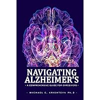 Navigating Alzheimer's: A Comprehensive Guide for Caregivers