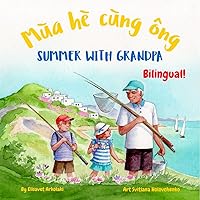 Summer with Grandpa - Mùa hè cùng ông: Α Vietnamese English book for bilingual children (Vietnamese language edition) (Vietnamese Bilingual Books - Fostering Creativity in Kids)