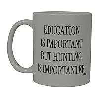 Rogue River Tactical Funny Hunting Coffee Mug Novelty Cup Great Gift For Men Hunter Hunt Education Important BUT