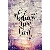 Believe You Can: Hardcover Notebook | Diary for Women & Teenage Girls Believe You Can: Hardcover Notebook | Diary for Women & Teenage Girls Hardcover Paperback