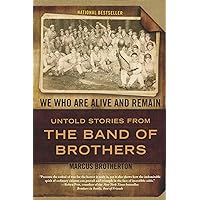 We Who Are Alive and Remain: Untold Stories from the Band of Brothers We Who Are Alive and Remain: Untold Stories from the Band of Brothers Paperback Audible Audiobook Kindle Hardcover Preloaded Digital Audio Player