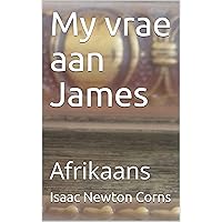 My vrae aan James: Afrikaans (Afrikaans Edition) My vrae aan James: Afrikaans (Afrikaans Edition) Kindle