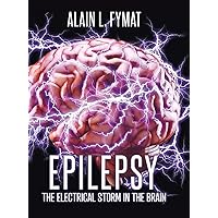 Epilepsy: The Electrical Storm in the Brain Epilepsy: The Electrical Storm in the Brain Hardcover Paperback