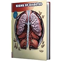 Signs of Diabetes: Recognize the signs of diabetes, including frequent urination, increased thirst, and unexplained weight loss, and the importance of managing blood sugar levels. Signs of Diabetes: Recognize the signs of diabetes, including frequent urination, increased thirst, and unexplained weight loss, and the importance of managing blood sugar levels. Paperback