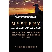 Mystery on the Isles of Shoals: Closing the Case on the Smuttynose Ax Murders of 1873 Mystery on the Isles of Shoals: Closing the Case on the Smuttynose Ax Murders of 1873 Paperback Kindle Audible Audiobook Hardcover