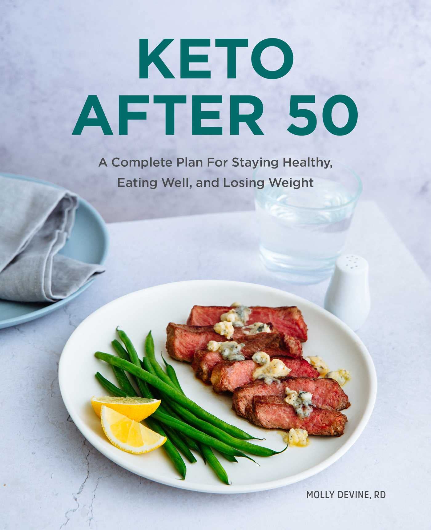 Keto After 50: A Complete Plan For Staying Healthy, Eating Well, and Losing Weight