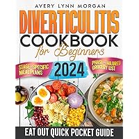 Diverticulitis Cookbook for Beginners: Embrace Nutritious, Easy-to-Make Recipes to Heal Your Gut, Enhance Wellness, and Bring Delight to Every Mealtime
