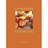Canal House Cooking: 1 (Volume 1) Canal House Cooking: 1 (Volume 1) Paperback Kindle