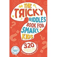 The Tricky Riddles Book For Smart Kids: 320 Fun Riddles, Brain Teasers, and Trick Questions for Everyday Family Fun that Boosts Brain Power - For Ages 7-9 and 8-12. The Tricky Riddles Book For Smart Kids: 320 Fun Riddles, Brain Teasers, and Trick Questions for Everyday Family Fun that Boosts Brain Power - For Ages 7-9 and 8-12. Paperback Kindle Audible Audiobook