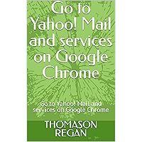 Go to Yahoo! Mail and services on Google Chrome: Go to Yahoo! Mail and services on Google Chrome