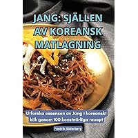 Jang: Själlen AV Koreansk Matlagning (Swedish Edition)