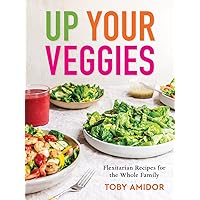 Up Your Veggies: Flexitarian Recipes for the Whole Family Up Your Veggies: Flexitarian Recipes for the Whole Family Paperback