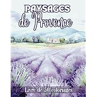 Paysages de Provence: Livre de 50 Coloriages de Paysages Nature Au Cœur de La Provence | Coloriage Art-Thérapie, Détente Pour Adultes | 102 Pages | Grand Format (French Edition)