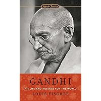 Gandhi: His Life and Message for the World (Signet Classics) Gandhi: His Life and Message for the World (Signet Classics) Mass Market Paperback Kindle Paperback Hardcover