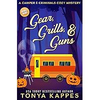 Gear, Grills & Guns: A Camper and Criminals Cozy Mystery Book 13 (A Camper & Criminals Cozy Mystery Series)