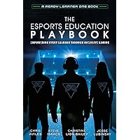The Esports Education Playbook: Empowering Every Learner Through Inclusive Gaming The Esports Education Playbook: Empowering Every Learner Through Inclusive Gaming Paperback Kindle