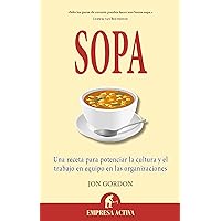 Sopa: Una receta para potenciar la cultura en las organizaciones y el trabajo en equipo (Spanish Edition) Sopa: Una receta para potenciar la cultura en las organizaciones y el trabajo en equipo (Spanish Edition) Paperback Kindle