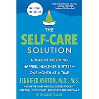 The Self-Care Solution: A Year of Becoming Happier, Healthier, and Fitter--One Month at a Time The Self-Care Solution: A Year of Becoming Happier, Healthier, and Fitter--One Month at a Time Paperback Audible Audiobook Kindle Hardcover MP3 CD