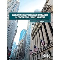 Cost Accounting and Financial Management for Construction Project Managers Cost Accounting and Financial Management for Construction Project Managers Paperback Kindle Hardcover