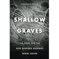 Shallow Graves: The Hunt for the New Bedford Highway Serial Killer Shallow Graves: The Hunt for the New Bedford Highway Serial Killer Paperback Audible Audiobook Kindle Audio CD