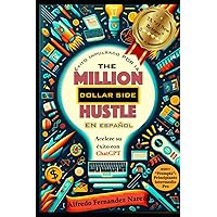 The Million Dollar Side Hustle en español: Acelere su éxito con ChatGPT (Spanish Edition)
