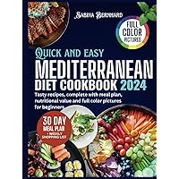 Quick And Easy Mediterranean Diet Cookbook 2024: Tasty Recipes, Complete With Meal Plan, Nutritional Value And Full Color Pictures For Beginners Quick And Easy Mediterranean Diet Cookbook 2024: Tasty Recipes, Complete With Meal Plan, Nutritional Value And Full Color Pictures For Beginners Kindle Hardcover Paperback