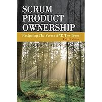 Scrum Product Ownership: Navigating The Forest AND The Trees Scrum Product Ownership: Navigating The Forest AND The Trees Paperback Kindle