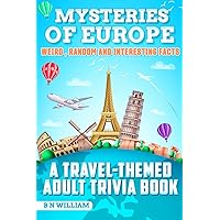 Mysteries of Europe, Weird Random and Interesting Facts, a Travel-Themed Adult Trivia Book