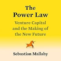 The Power Law: Venture Capital and the Making of the New Future The Power Law: Venture Capital and the Making of the New Future Audible Audiobook Hardcover Kindle Paperback