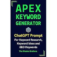 Apex Keyword Generator: Keyword Research, Keyword Ideas and SEO Keywords (Apex ChatGPT Prompts Book 1)