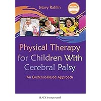 Physical Therapy for Children With Cerebral Palsy: An Evidence-Based Approach Physical Therapy for Children With Cerebral Palsy: An Evidence-Based Approach Hardcover