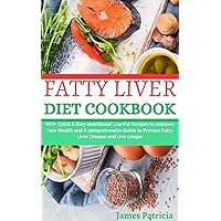 Fatty Liver Diet Cookbook : 200+ Quick & Easy Nutritional Low-Fat Recipes to Improve Your Health and A Comprehensive Guide to prevent Fatty Liver Disease and Live Longer Fatty Liver Diet Cookbook : 200+ Quick & Easy Nutritional Low-Fat Recipes to Improve Your Health and A Comprehensive Guide to prevent Fatty Liver Disease and Live Longer Kindle Paperback