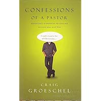 Confessions of a Pastor: Adventures in Dropping the Pose and Getting Real with God Confessions of a Pastor: Adventures in Dropping the Pose and Getting Real with God Hardcover
