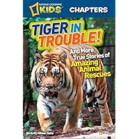 National Geographic Kids Chapters: Tiger in Trouble!: and More True Stories of Amazing Animal Rescues (NGK Chapters) National Geographic Kids Chapters: Tiger in Trouble!: and More True Stories of Amazing Animal Rescues (NGK Chapters) Paperback Audible Audiobook Kindle Library Binding Audio CD