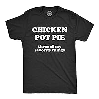 Mens Chicken Pot Pie 3 of My Favorite Things T Shirt Funny Stoner Sarcastic Tee