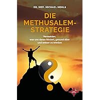 Die Methusalem-Strategie: Vermeiden, was uns daran hindert, gesund älter und weiser zu werden Die Methusalem-Strategie: Vermeiden, was uns daran hindert, gesund älter und weiser zu werden Paperback Audible Audiobook